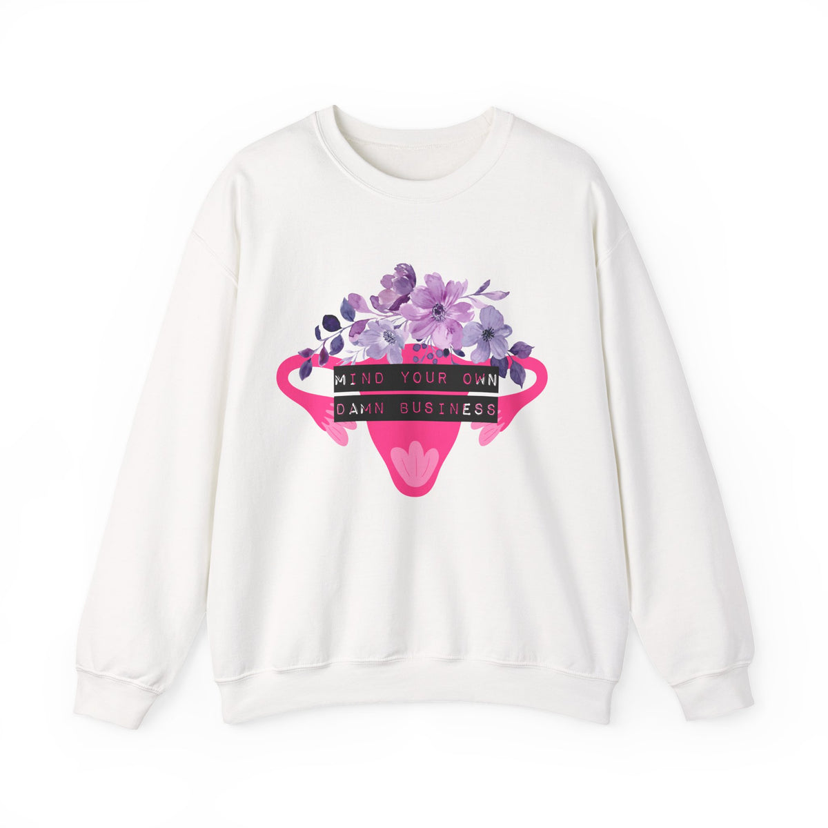 Mind Your Own Damn Business Flower Uterus Pro-Choice Unisex Heavy Blend™ Crewneck Sweatshirt [SM-5XL]-GetBullish-The Bullish Store
