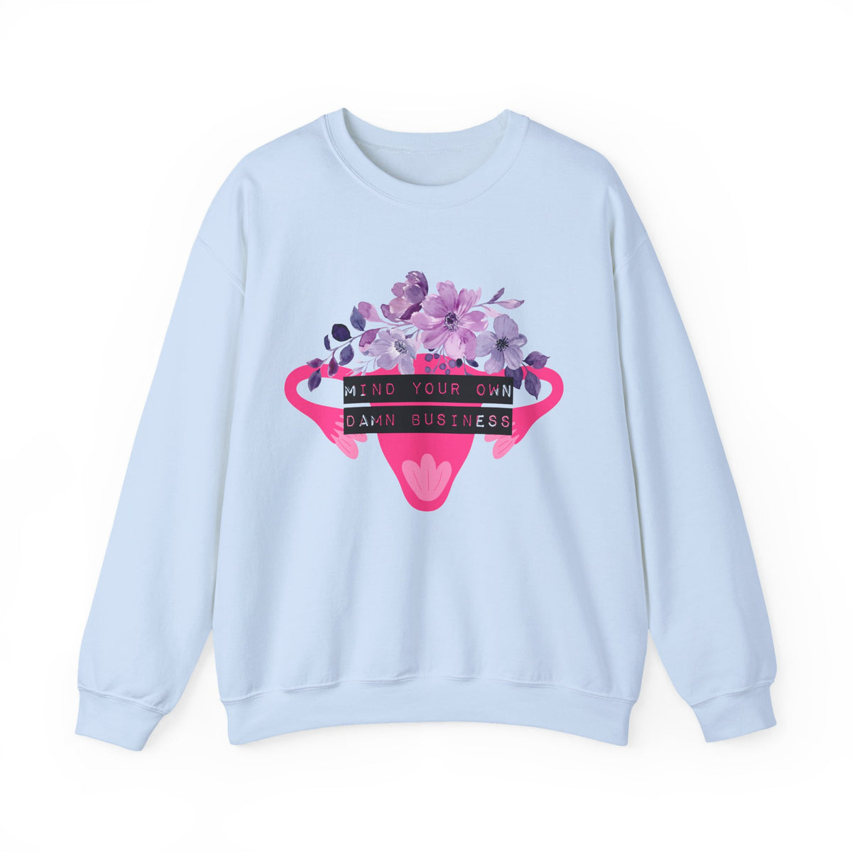 Mind Your Own Damn Business Flower Uterus Pro-Choice Unisex Heavy Blend™ Crewneck Sweatshirt [SM-5XL]-GetBullish-The Bullish Store