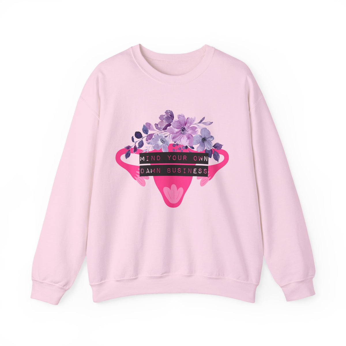 Mind Your Own Damn Business Flower Uterus Pro-Choice Unisex Heavy Blend™ Crewneck Sweatshirt [SM-5XL]-GetBullish-The Bullish Store