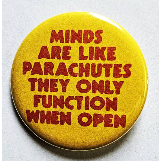 Minds are Like Parachutes Small Pinback Button | 1.25" Diameter