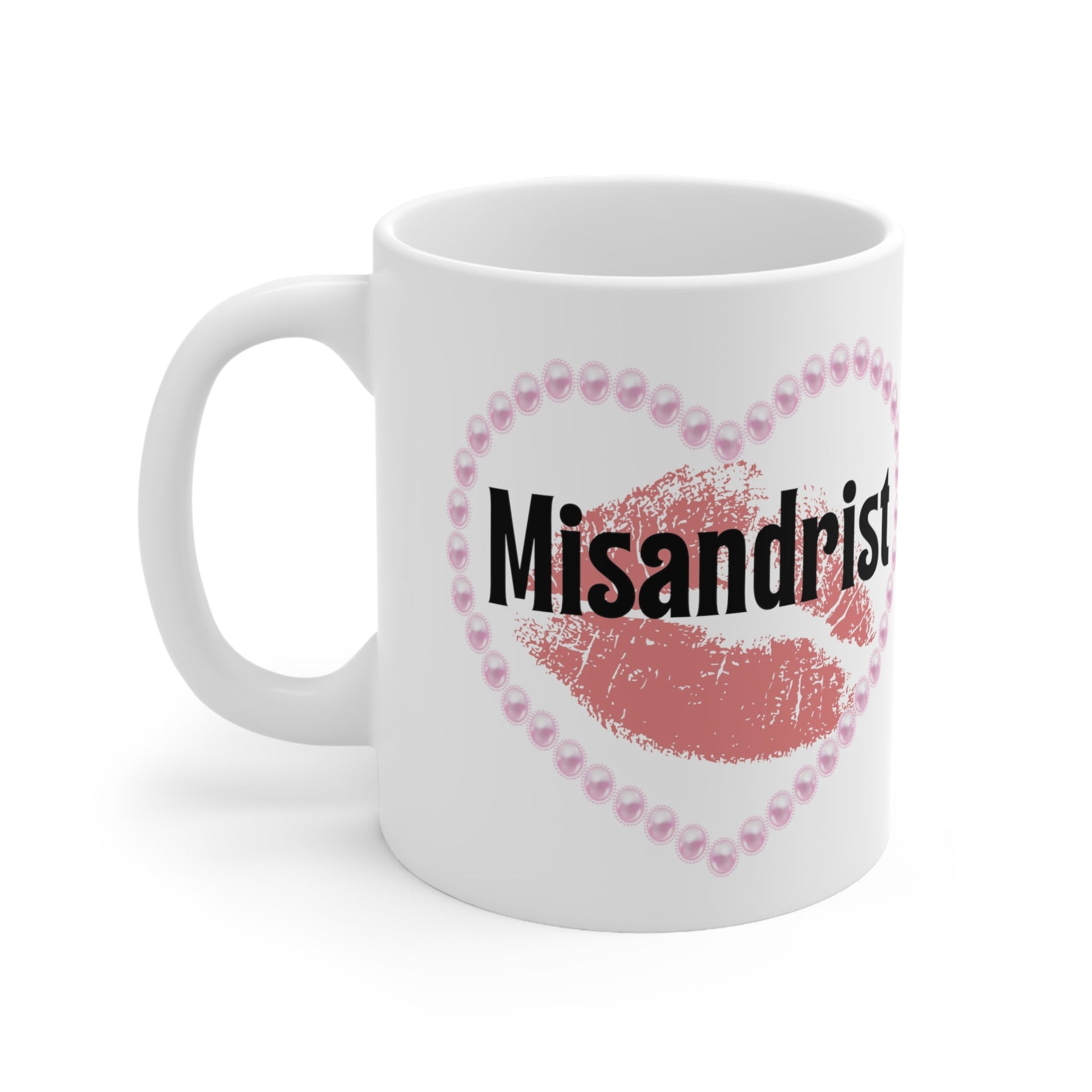 Misandrist Ceramic Mug 11oz