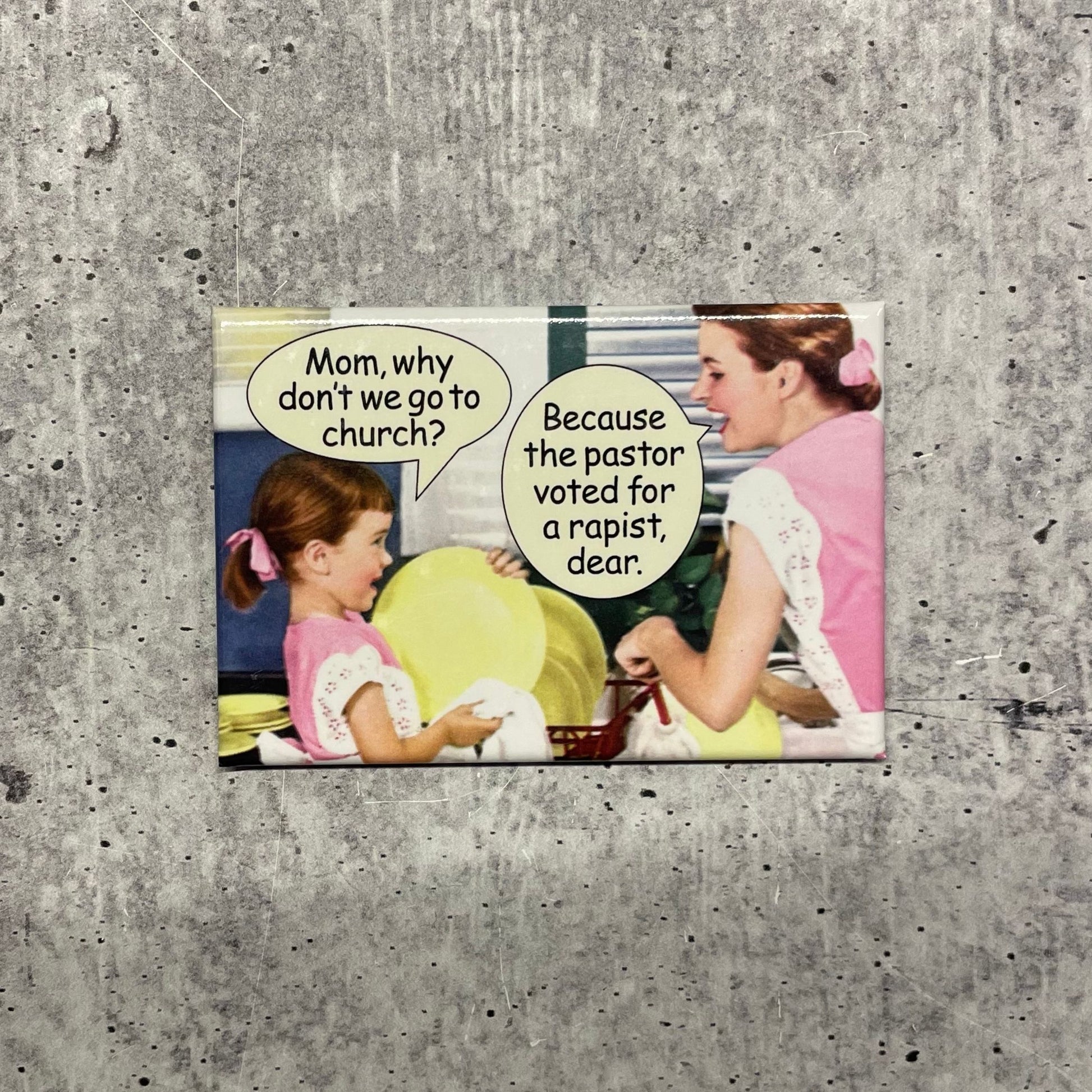 Mom Why Don't We Go to Church Refrigerator Magnet | 2" x 3