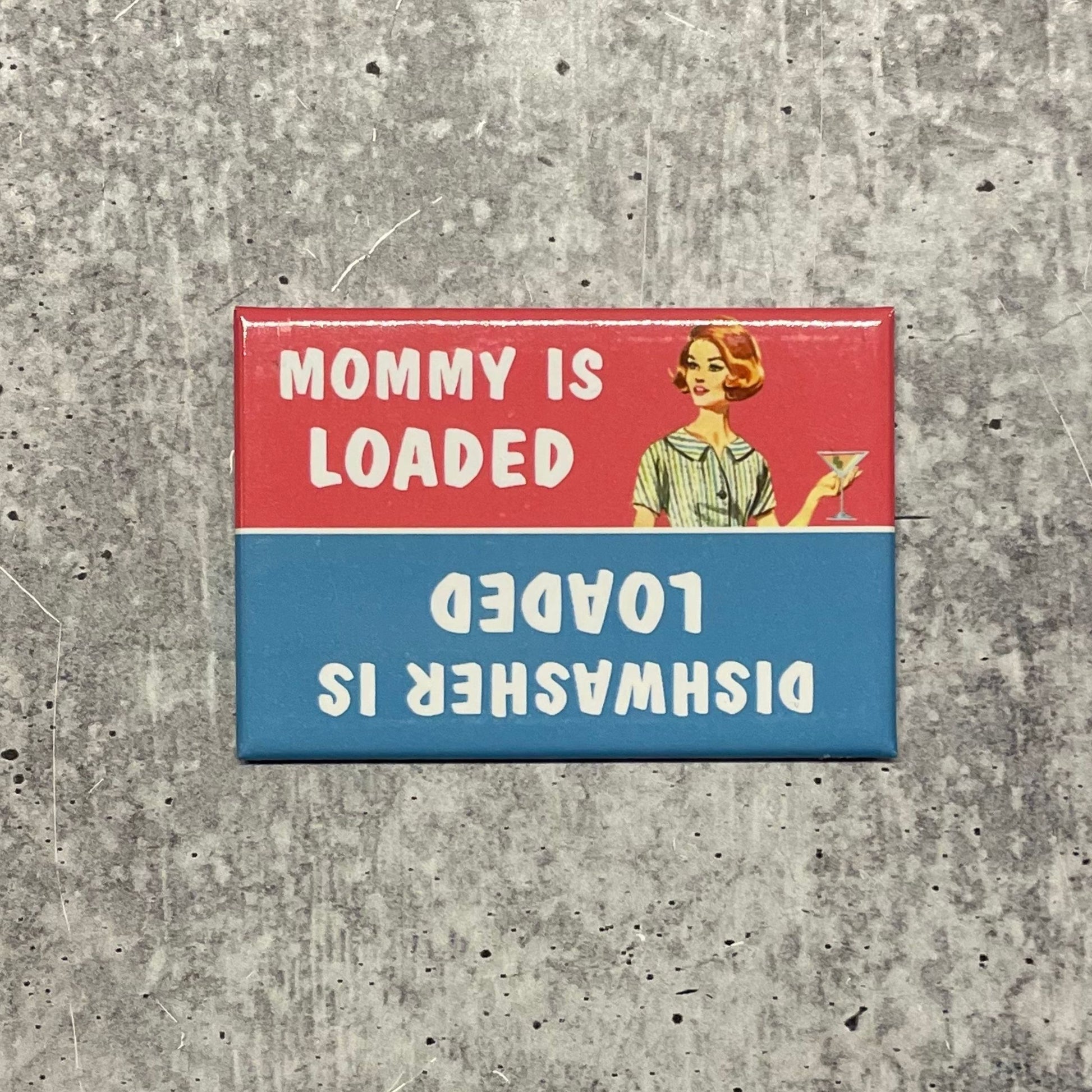 Mommy Is Loaded Vs. Dishwasher Is Loaded Fridge Magnet | 2" x 3"