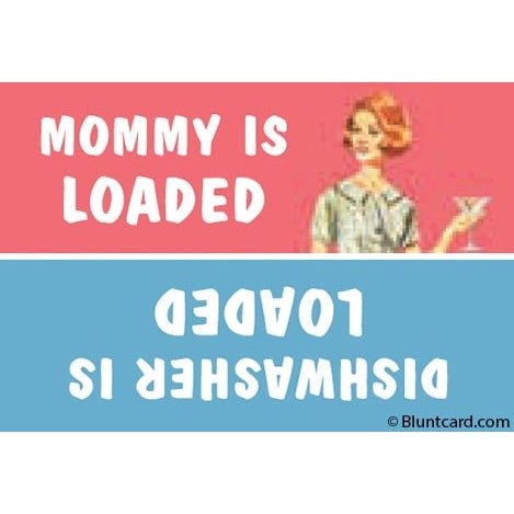 Mommy Is Loaded Vs. Dishwasher Is Loaded Fridge Magnet | 2" x 3"