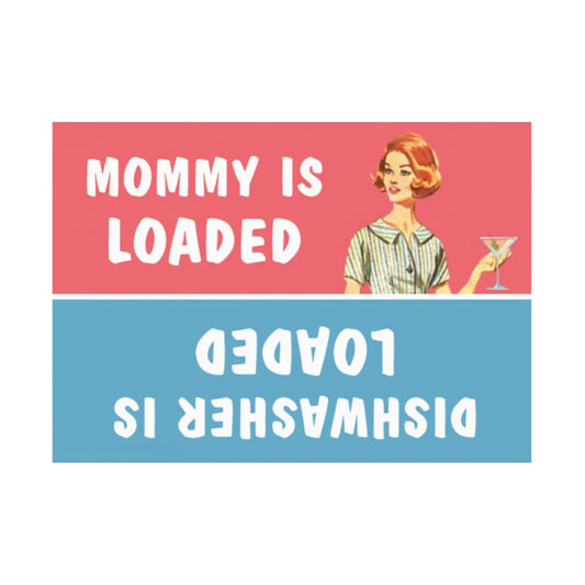 Mommy Is Loaded Vs. Dishwasher Is Loaded Fridge Magnet | 2" x 3"