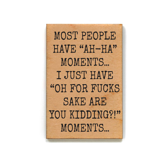 Most People Have Ah-Ha Moments Wood Magnet | Funny Quote Fridge Magnet | Wood Refrigerator Magnet Gift