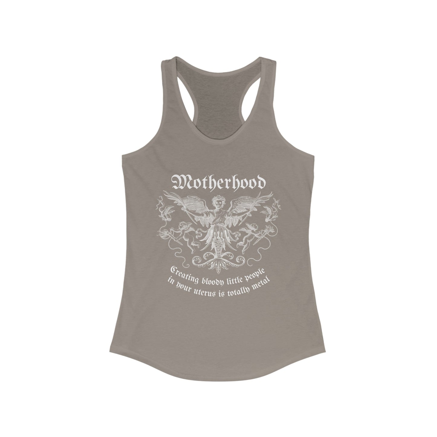 Motherhood: Creating Bloody Little People In Your Uterus is Totally Metal Women's Ideal Racerback Tank