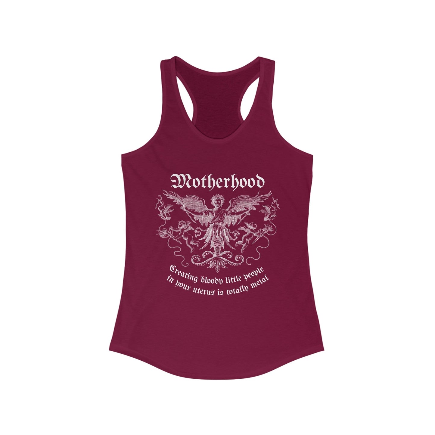 Motherhood: Creating Bloody Little People In Your Uterus is Totally Metal Women's Ideal Racerback Tank