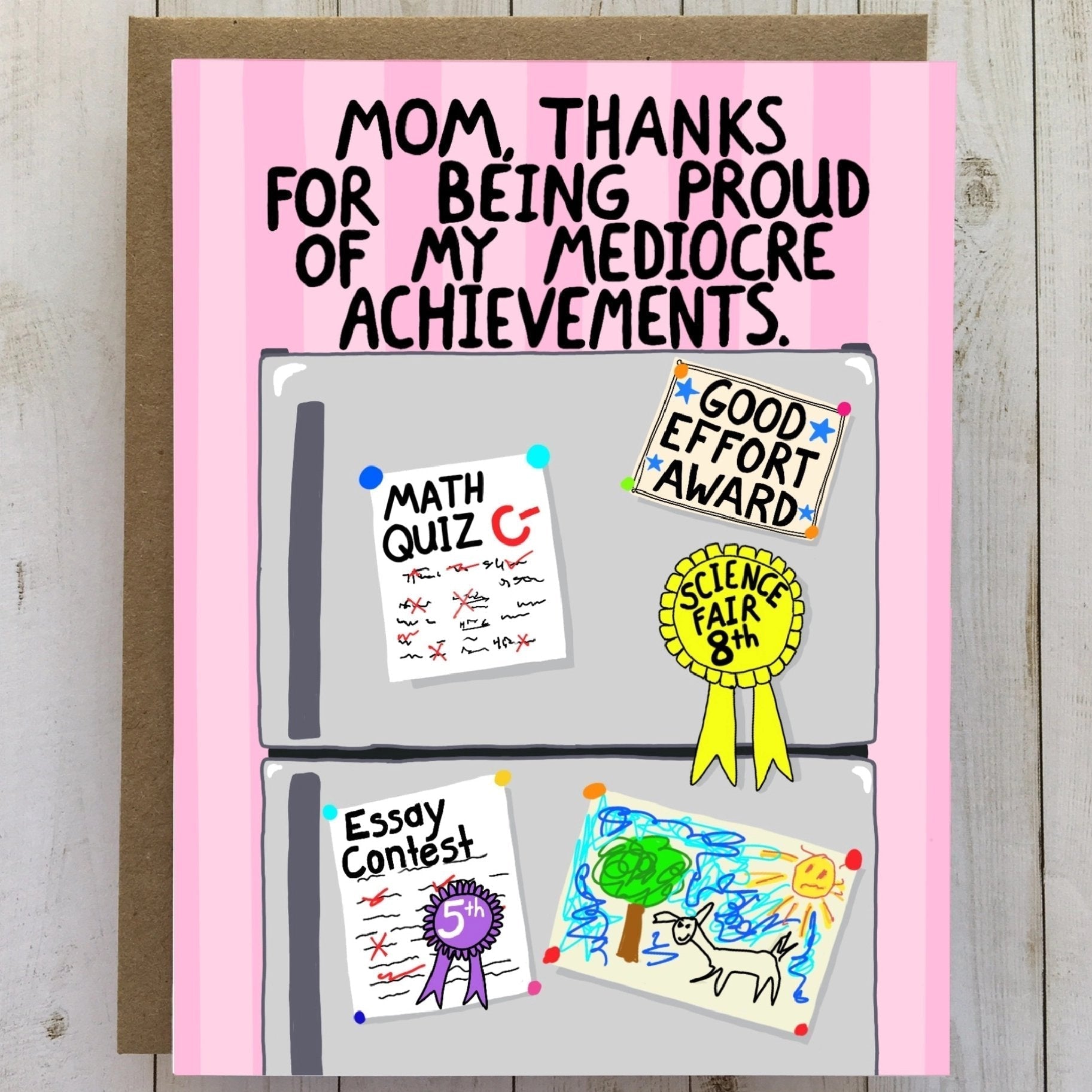 Mothers Day Mom Thanks For Being Proud Of My Mediocre Achievements Greeting Card