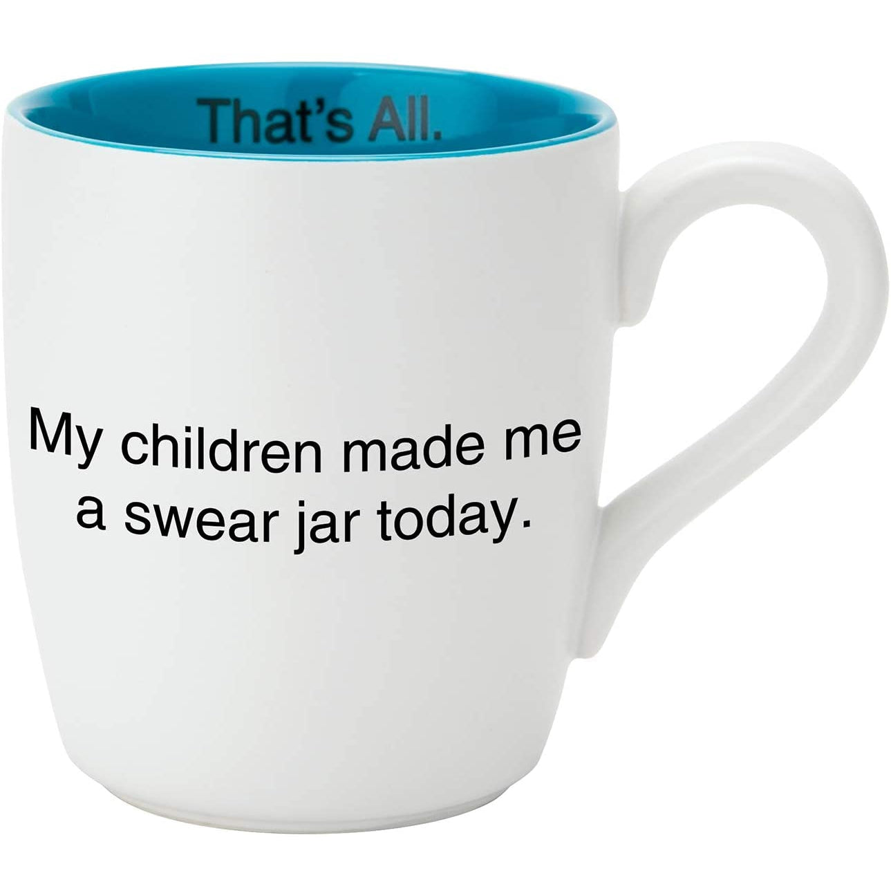 My Children Made Me A Swear Jar Today Ceramic Coffee Mug in Teal and White