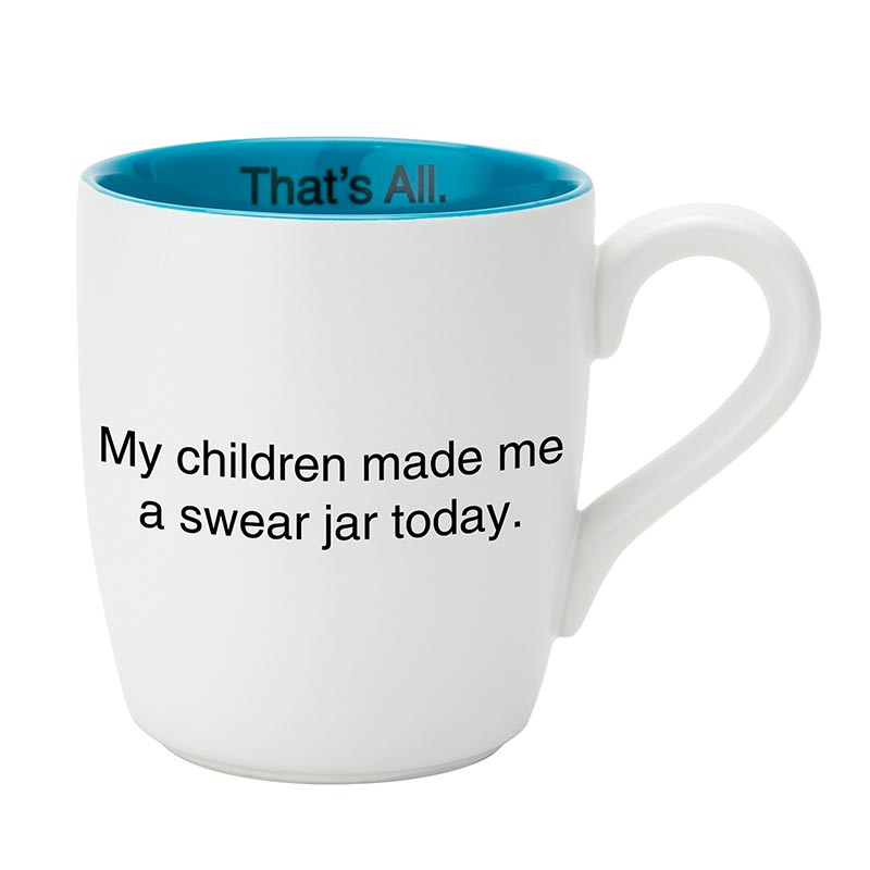 My Children Made Me A Swear Jar Today Ceramic Coffee Mug in Teal and White