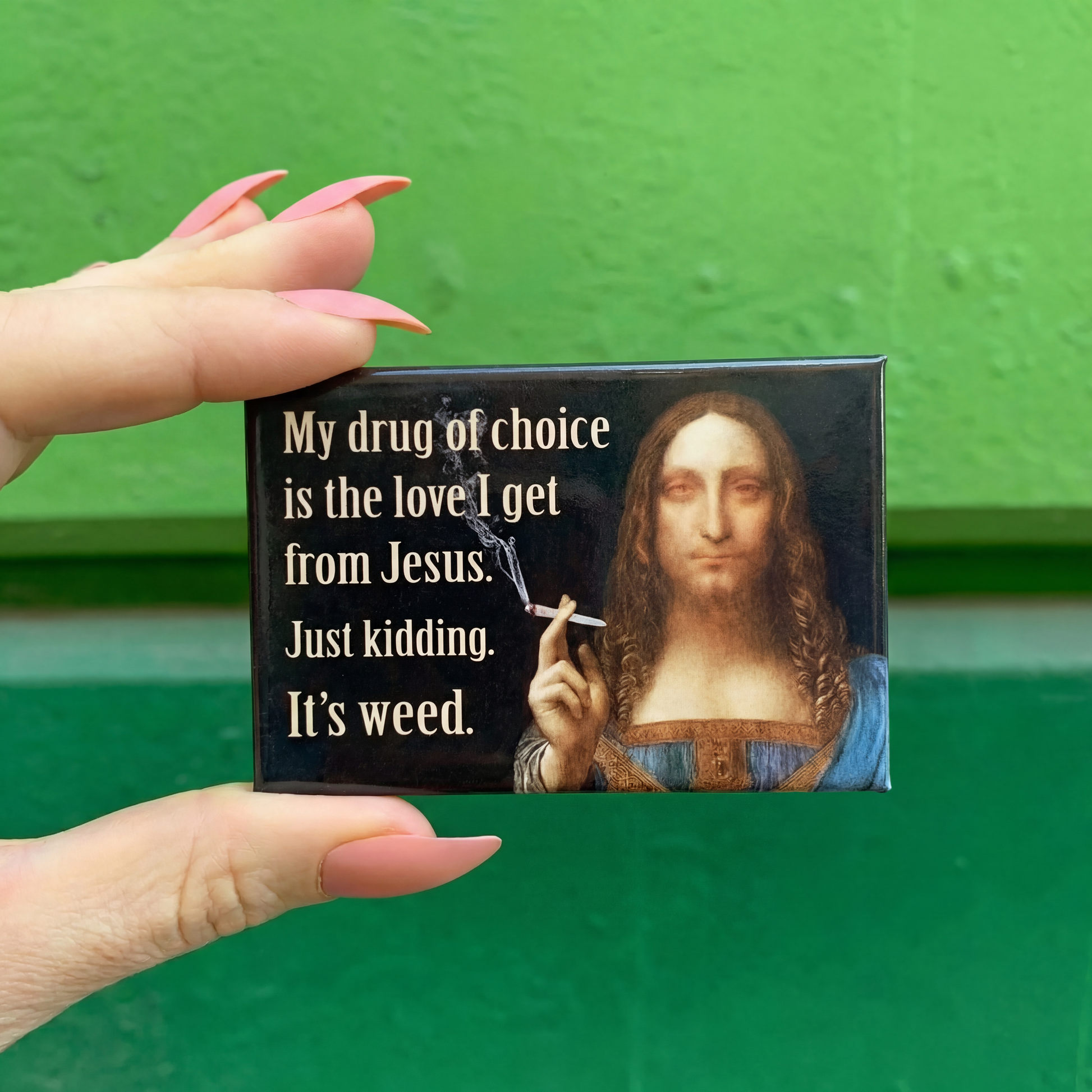 My Drug Of Choice Is The Love I Get From Jesus Fridge Magnet | 2" x 3