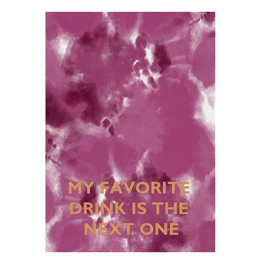 My Favorite Drink Is The Next One Tea Towel | Extra Large 20" W x 27.5" L | In a Gift Box! | Gift for Her