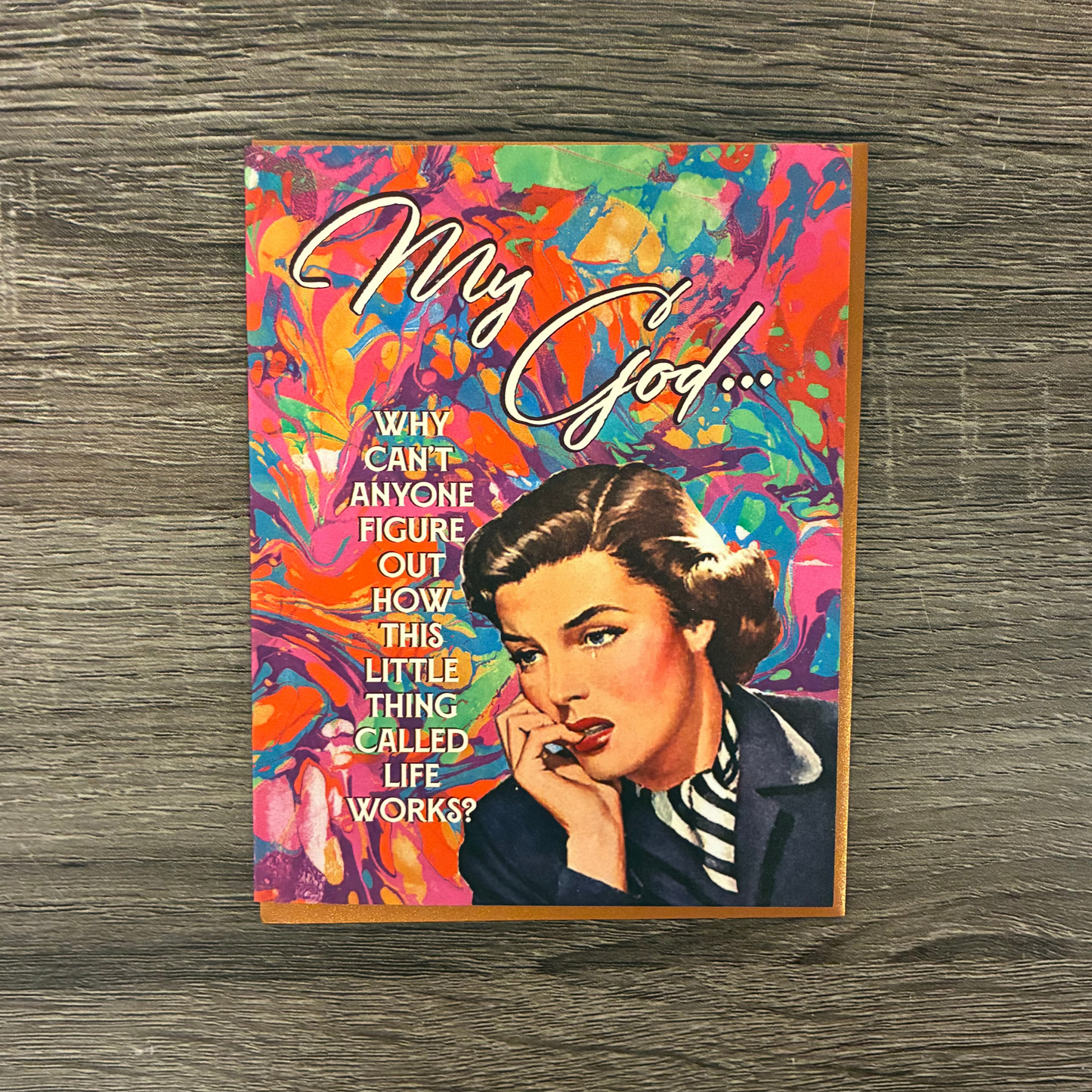 My God....Why Can't I Figure Out How This Little Thing Called Life Works Greeting Card