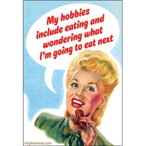 Cartoon woman with a speech bubble containing humorous text about hobbies "My hobbies include eating and wondering what I'm going to eat next."