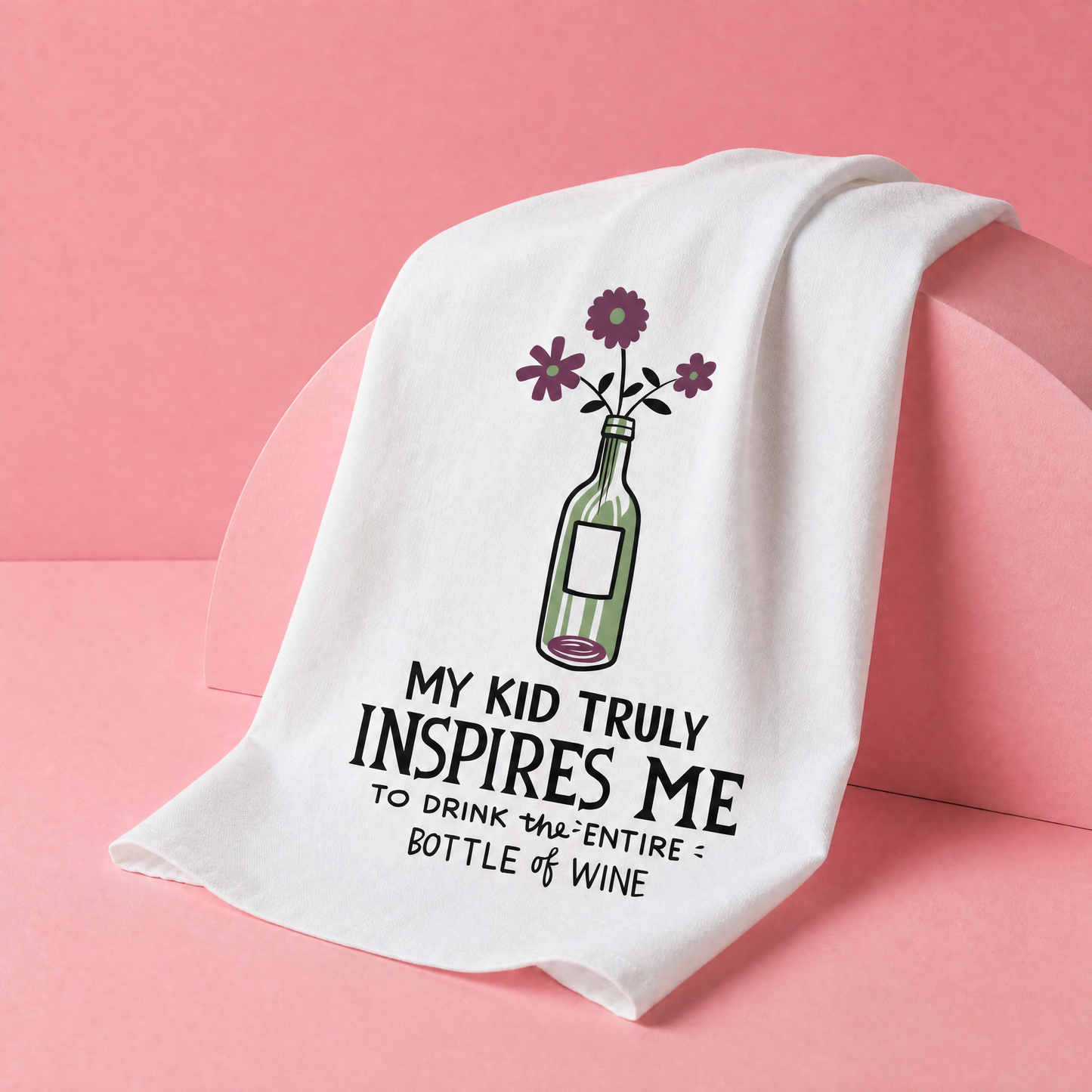 My Kid Truly Inspires Me To Drink The Entire Bottle Of Wine Kitchen Towel | 28" x 28"