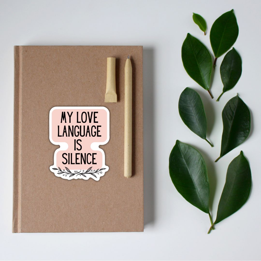 My Love Language Is Silence | Vinyl Die Cut Sticker