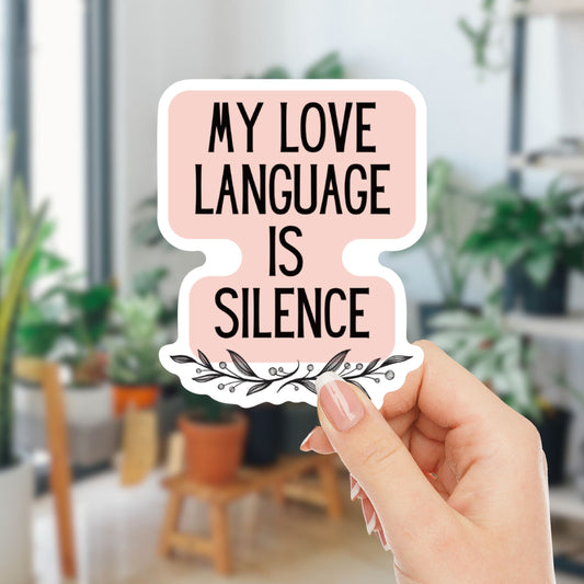 My Love Language Is Silence | Vinyl Die Cut Sticker