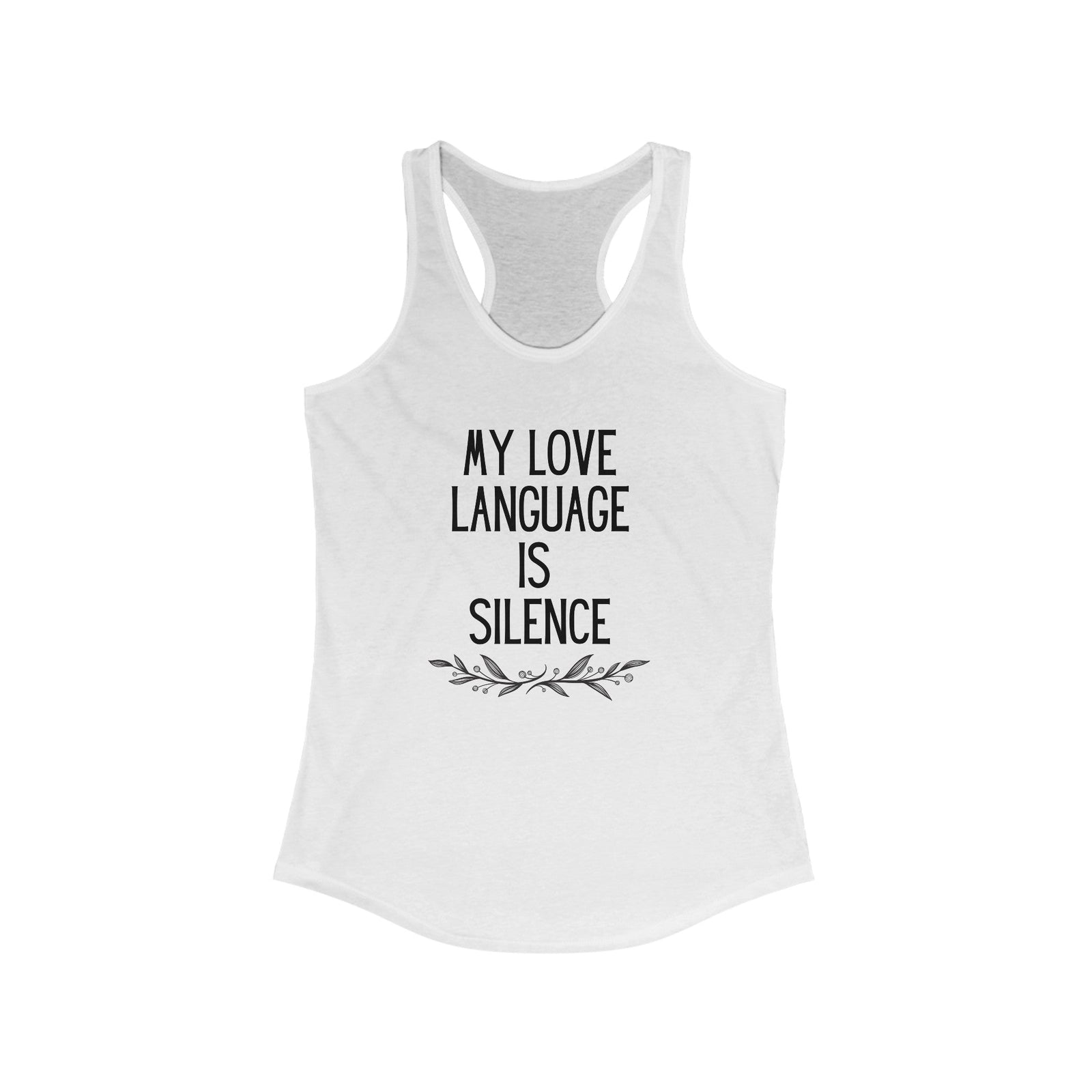 My Love Language is Silence Women's Ideal Racerback Tank