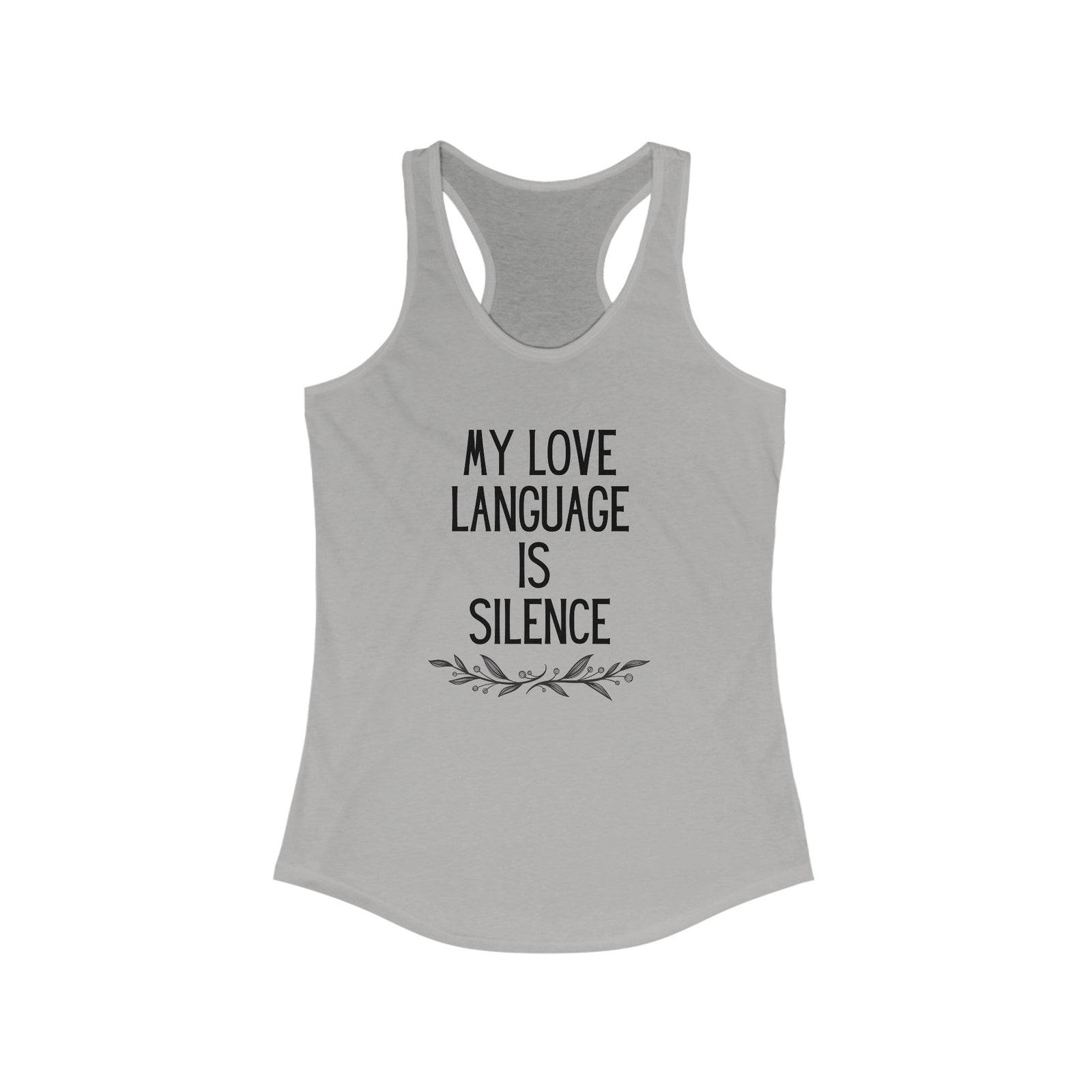 My Love Language is Silence Women's Ideal Racerback Tank