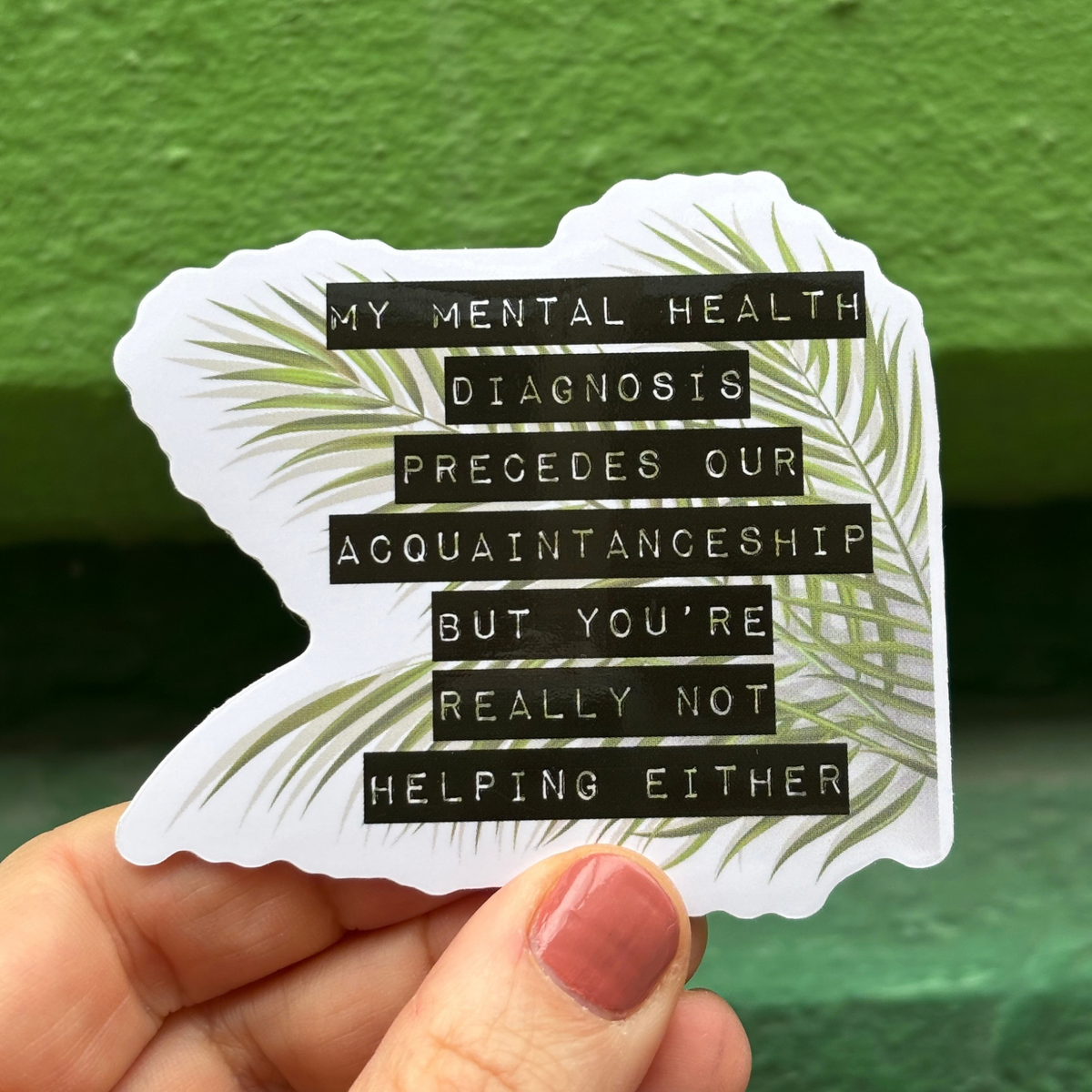 My Mental Health Diagnosis Precedes Our Acquaintanceship Sticker | Vinyl Die Cut Decal-GetBullish-The Bullish Store