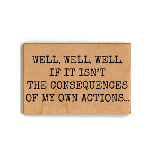 My Own Actions Funny Office Gift Wooden Magnet | Rectangular Refrigerator Wood Decor | 2" x 3"