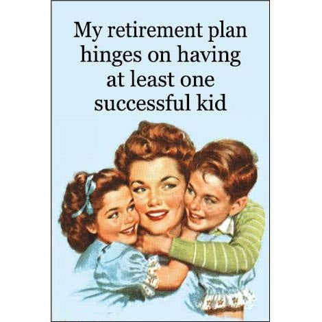My Retirement Plan Hinges on One Successful Kid Funny Magnet | Sarcastic Novelty Fridge Magnet-Ephemera-The Bullish Store