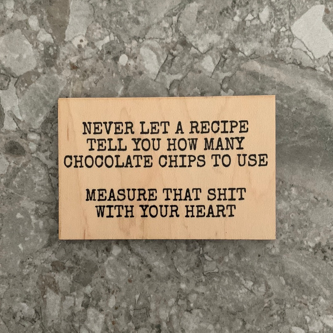 Never Let A Recipe Tell You How Many Chocolate Chips To Use Funny Wood Refrigerator Magnet | 2" x 3"
