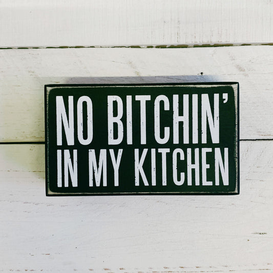 No Bitchin' In My Kitchen Box Sign | Funny Kitchen Decor | 6" x 3.50"