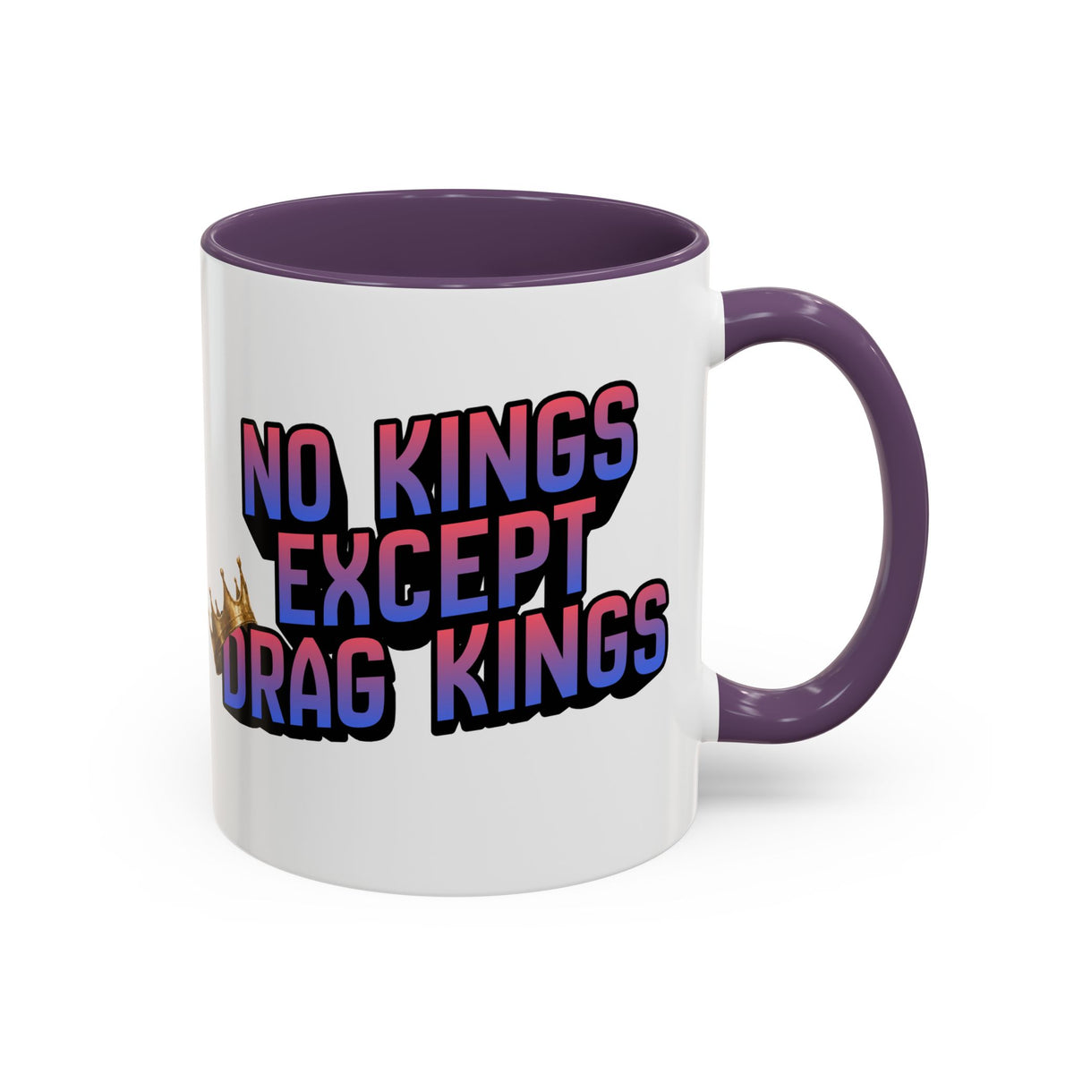 No Kings Except Drag Kings Accent Coffee Mug 11oz [Available in Navy, Pink and Purple]-GetBullish-The Bullish Store