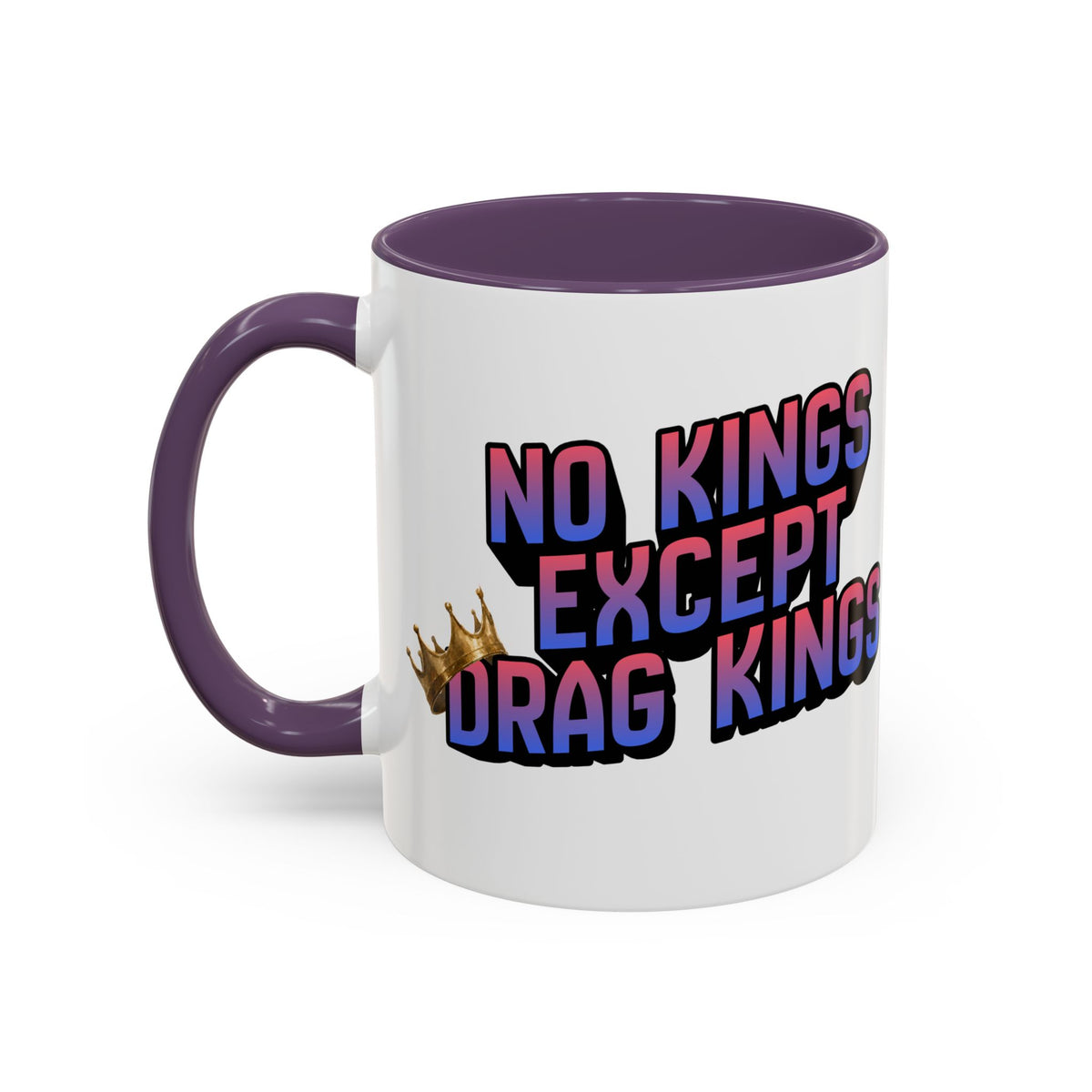 No Kings Except Drag Kings Accent Coffee Mug 11oz [Available in Navy, Pink and Purple]-GetBullish-The Bullish Store