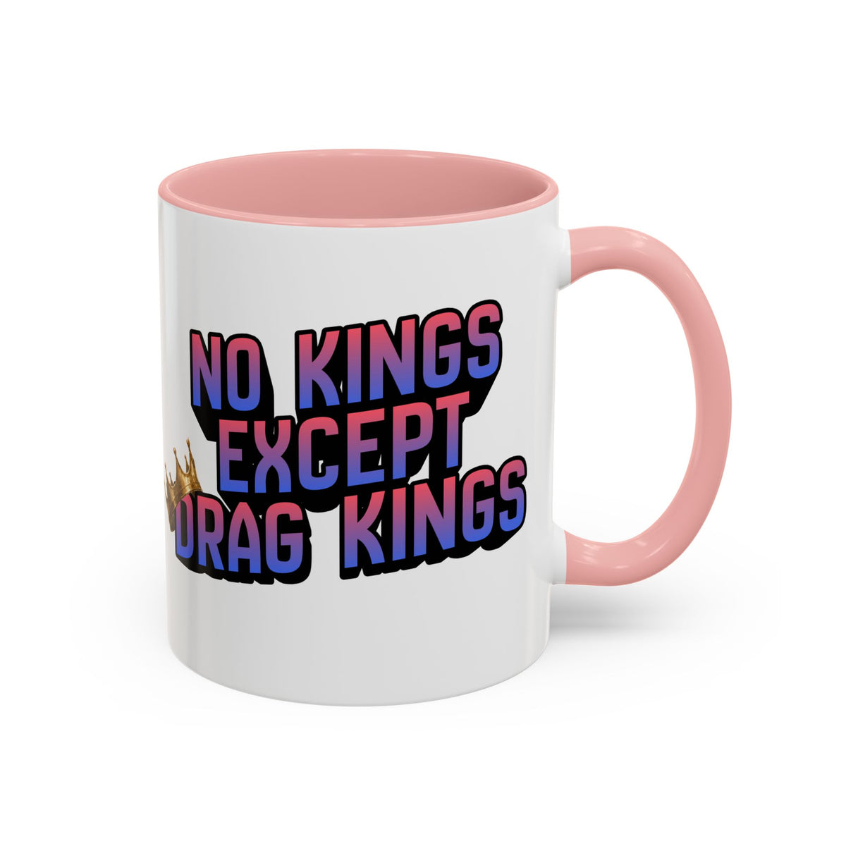No Kings Except Drag Kings Accent Coffee Mug 11oz [Available in Navy, Pink and Purple]-GetBullish-The Bullish Store