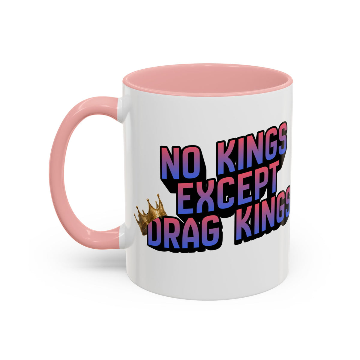 No Kings Except Drag Kings Accent Coffee Mug 11oz [Available in Navy, Pink and Purple]-GetBullish-The Bullish Store