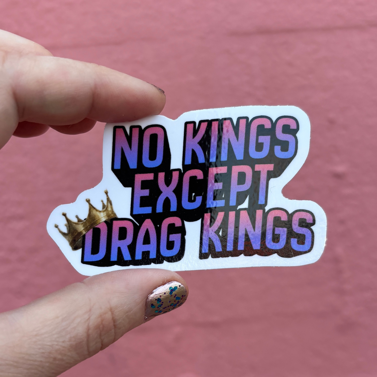 No Kings Except Drag Kings Die Cut Sticker | 3.1" x 2.0"
