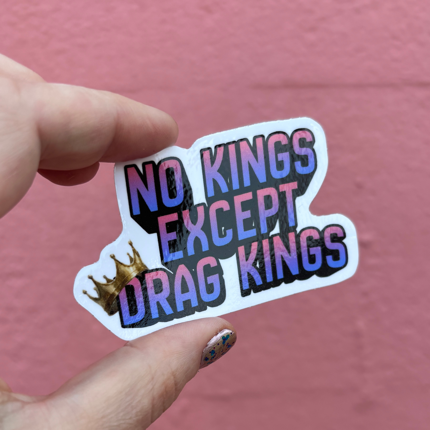 No Kings Except Drag Kings Die Cut Sticker | 3.1" x 2.0"