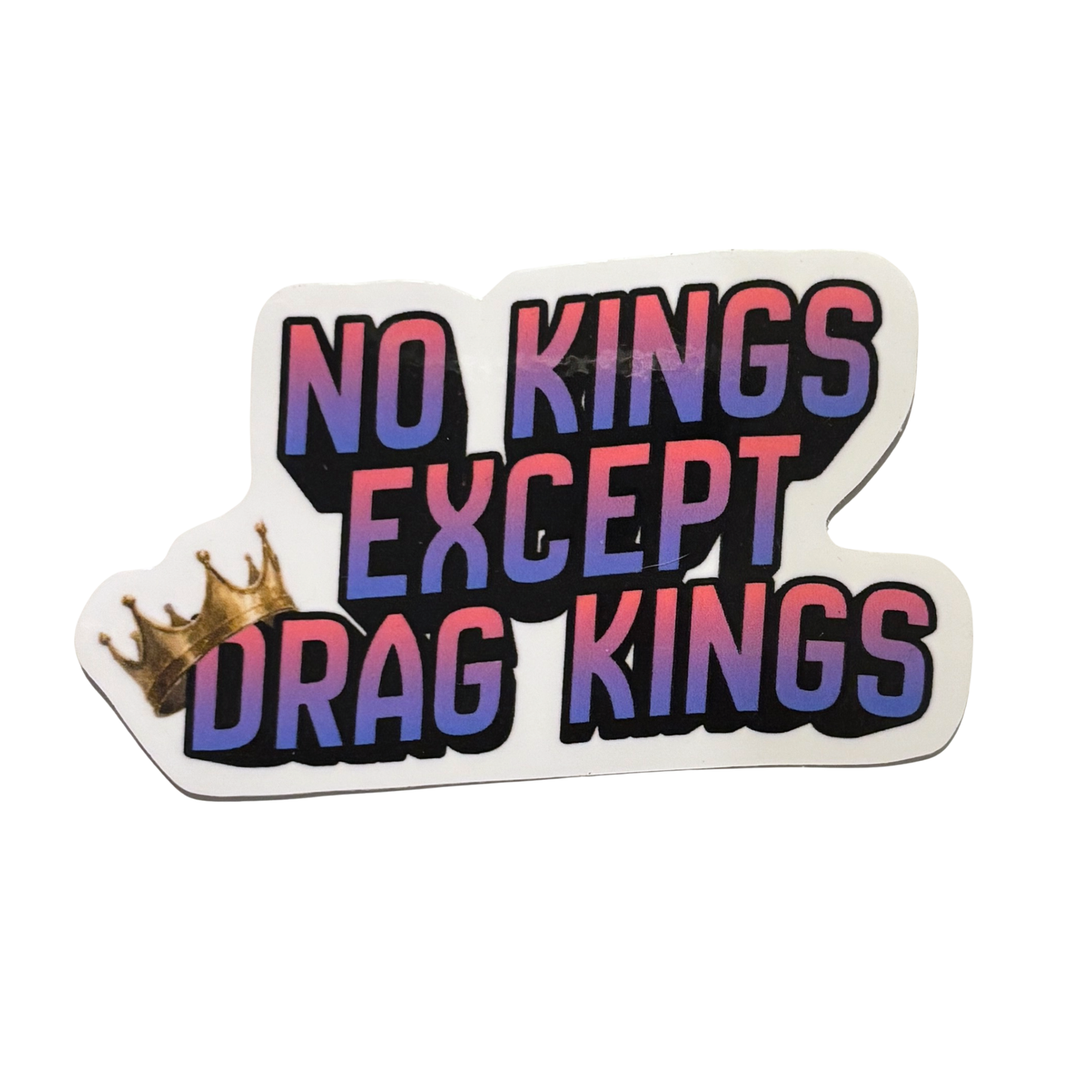 No Kings Except Drag Kings Die Cut Sticker | 3.1" x 2.0"