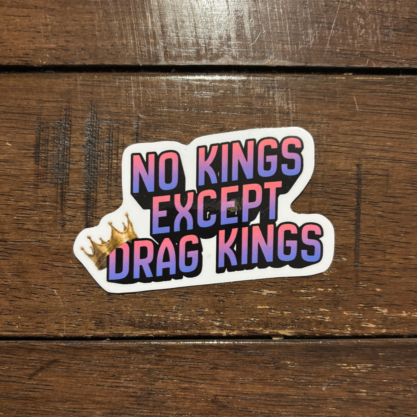 No Kings Except Drag Kings Die Cut Sticker | 3.1" x 2.0"