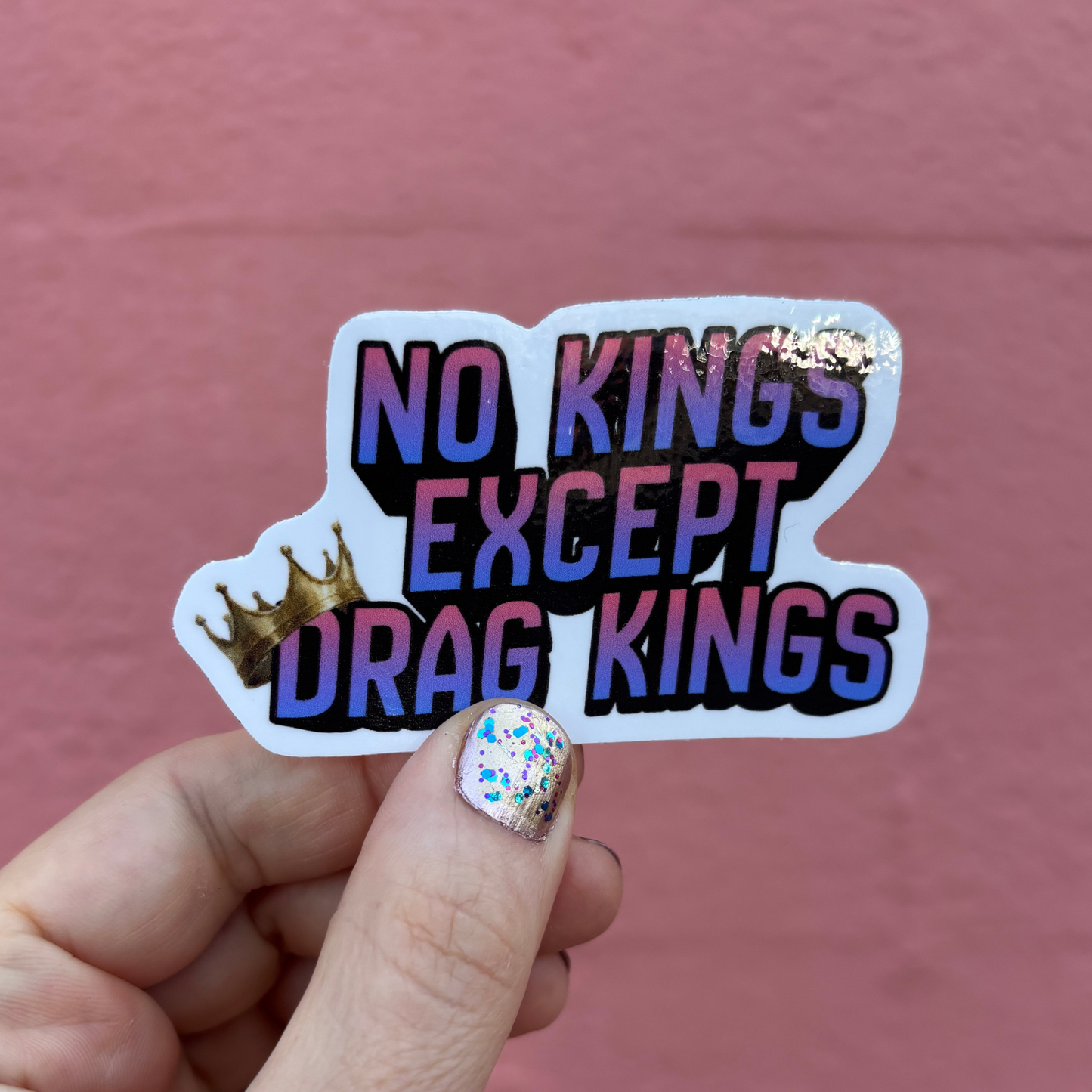 No Kings Except Drag Kings Die Cut Sticker | 3.1" x 2.0"
