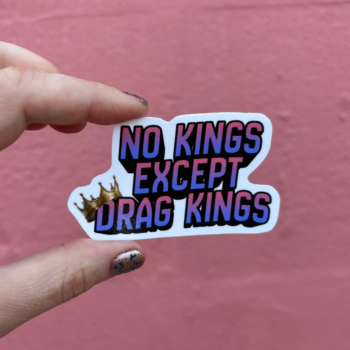 No Kings Except Drag Kings Die Cut Sticker | 3.1" x 2.0"