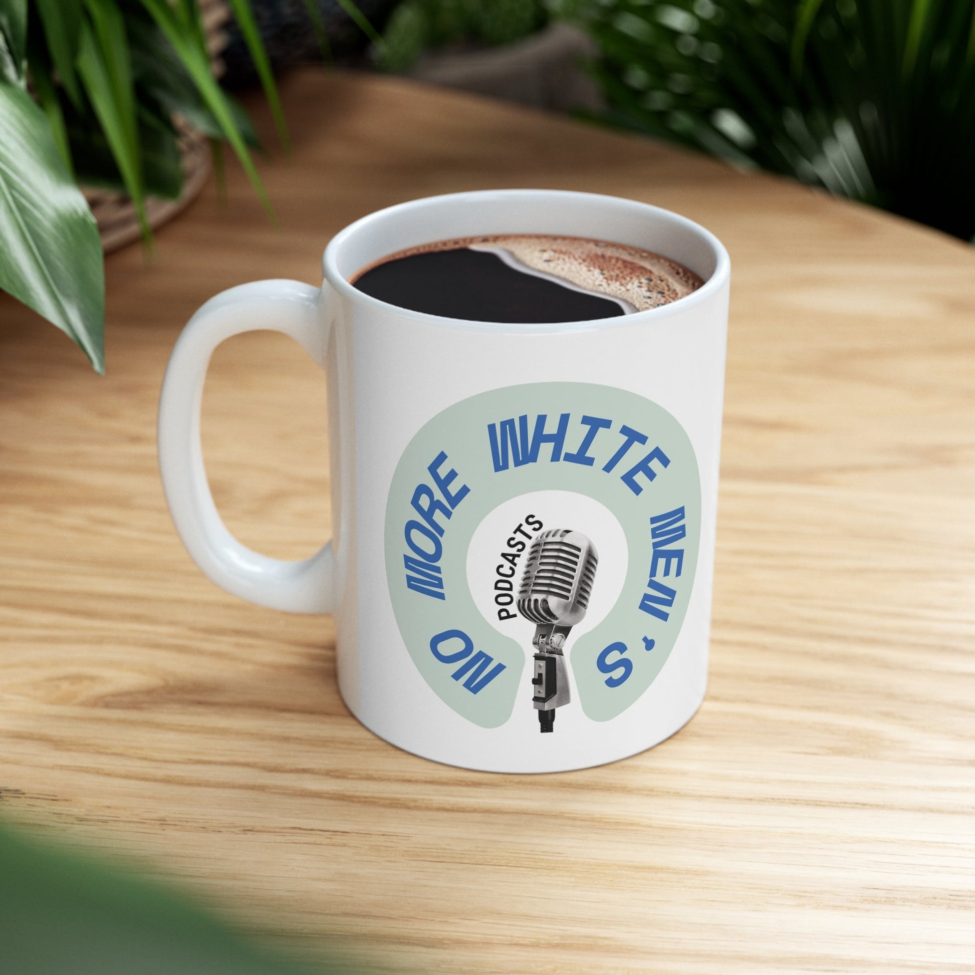No More White Men's Podcasts Ceramic Mug 11oz