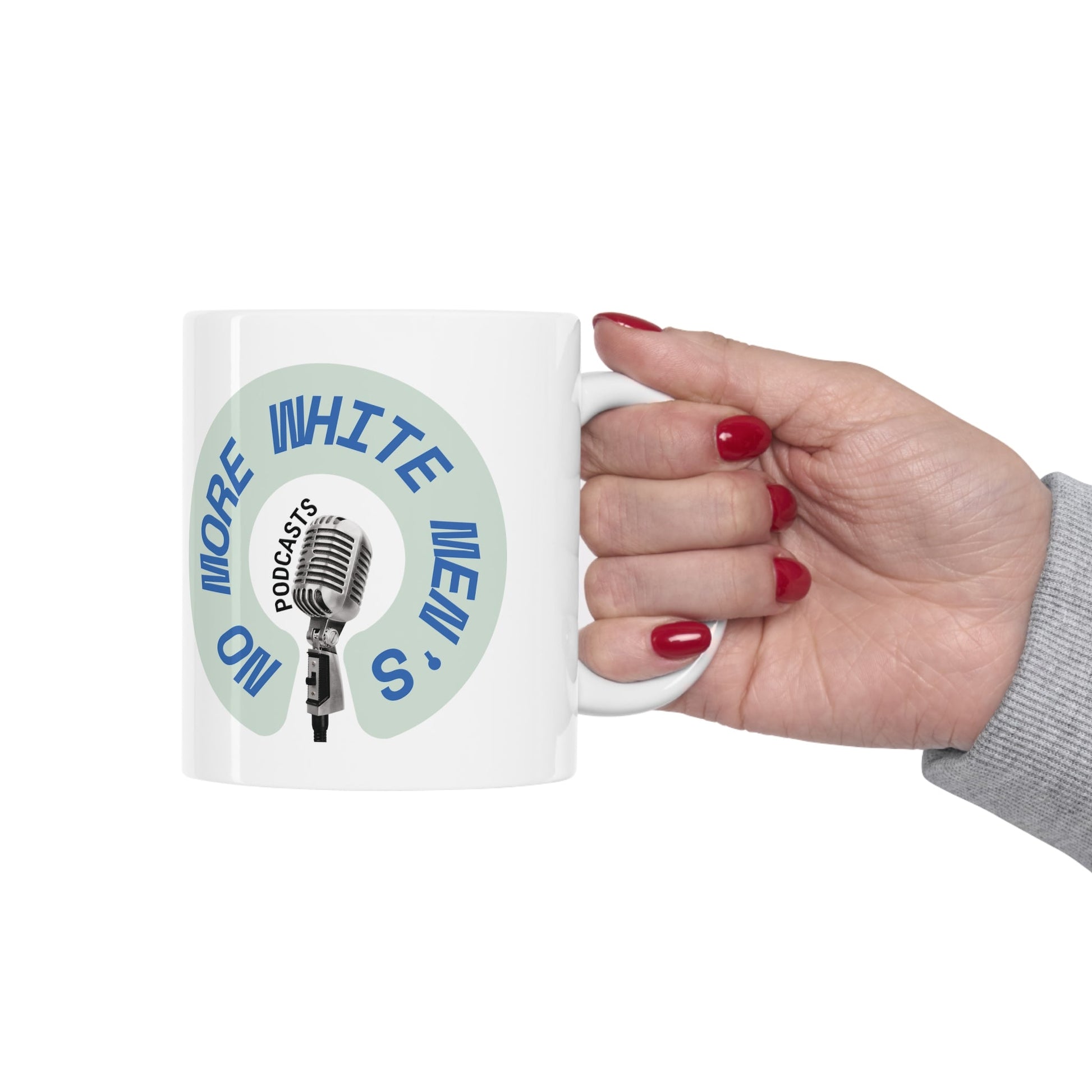 No More White Men's Podcasts Ceramic Mug 11oz
