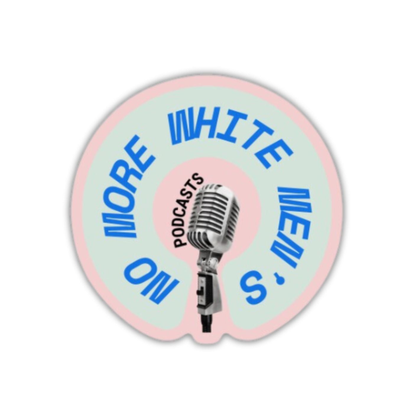 No More White Men's Podcasts Glossy Die Cut Vinyl Sticker 3in x 3in
