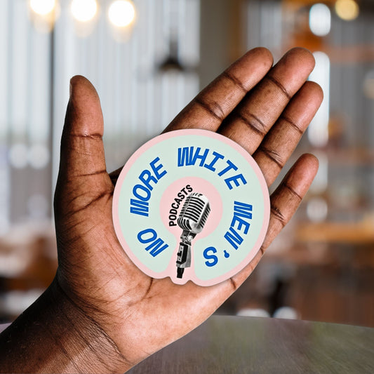 No More White Men's Podcasts Glossy Die Cut Vinyl Sticker 3in x 3in