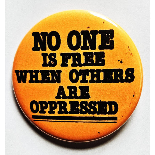 No One is Free When Others are Oppressed Political Small Pinback Button | 1.25" Diameter