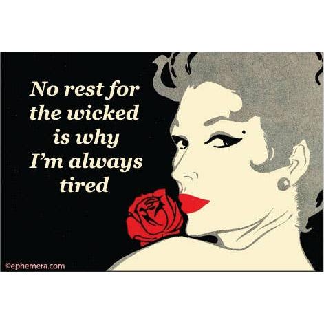 No Rest for the Wicked Is Why I’m Always Tired Magnet | Funny Tired Humor Fridge Magnet