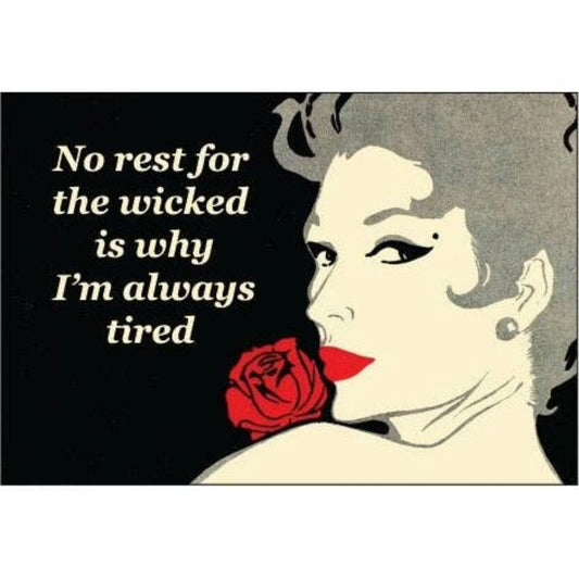 No Rest for the Wicked Is Why I’m Always Tired Magnet | Funny Tired Humor Fridge Magnet