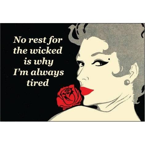 No Rest for the Wicked Is Why I’m Always Tired Magnet | Funny Tired Humor Fridge Magnet