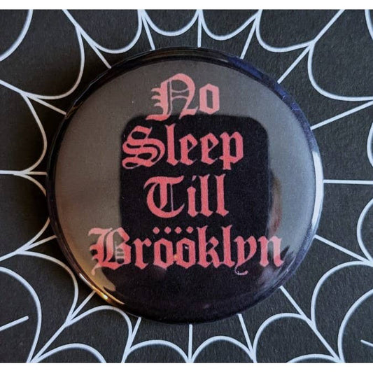 No Sleep Till Brooklyn Classic Punk Rock Small Pinback Button | 1.25" Diameter