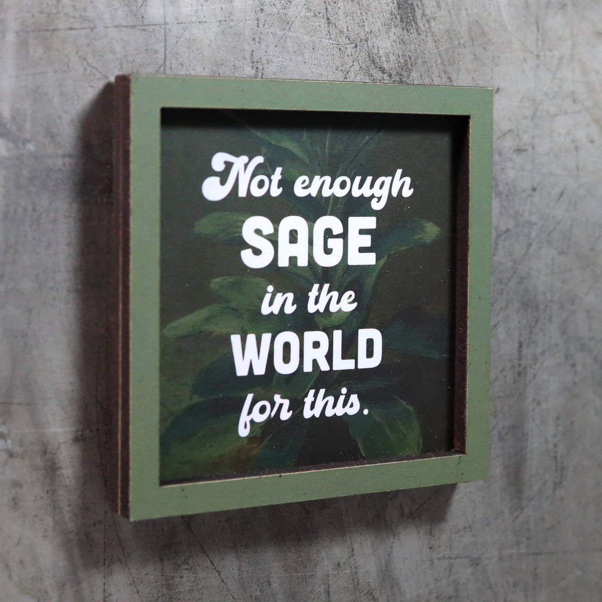 Not Enough Sage Funny Wooden Magnet-Bad Betty Greeting Co.-The Bullish Store