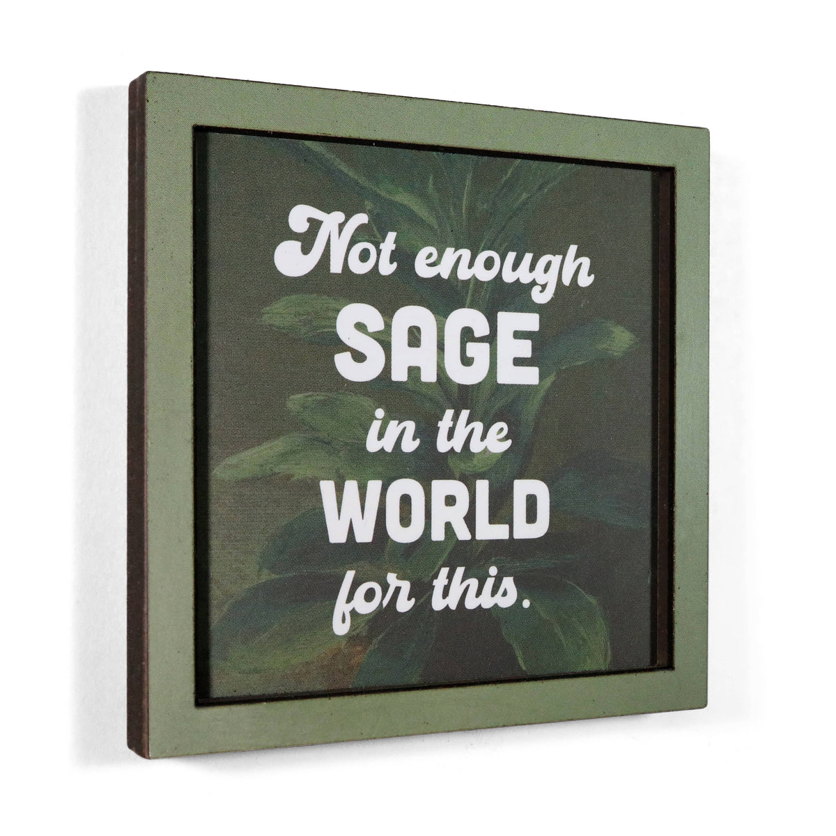 Not Enough Sage Funny Wooden Magnet-Bad Betty Greeting Co.-The Bullish Store